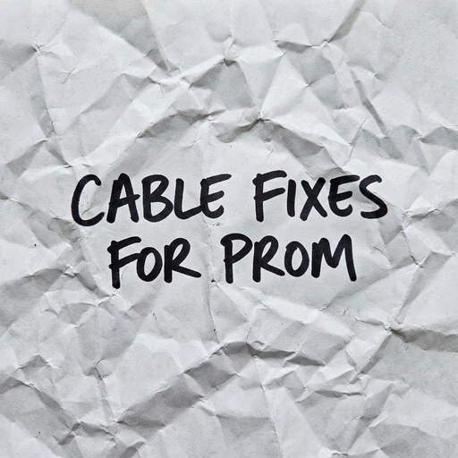 Cable Fixes for Prom